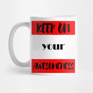 Keep on your Awesomeness Mug